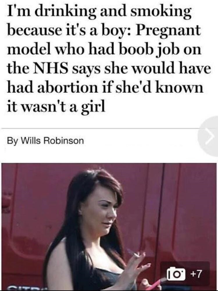 I'm drinking and smoking because it's a boy Pregnant model who had boob job on the Nhs says she would have had abortion if she'd known it wasn't a girl By Wills Robinson 10 7