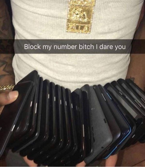 block my number i dare you - Block my number bitch I dare you