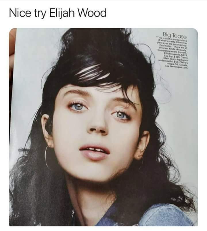 female elijah wood - Nice try Elijah Wood " T Big Tease he moderne wherety, this Pass The reng trends of wers Current 18 Selo $175Cal Westop unden , Bo Clare's hoop. 18 E