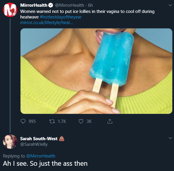 ice lollies vagina - Mirror Health Health 6h Women warned not to put ice lollies in their vagina to cool off during heatwave mirror.co.uklifestyleheal... 9 995 27 3K Sarah SouthWest 9 Ah I see. So just the ass then