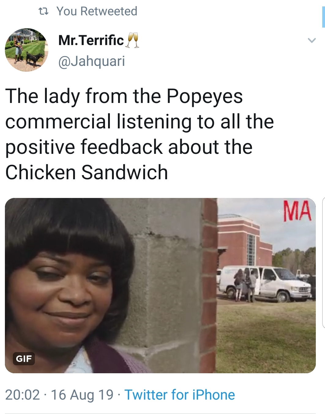 media - t1 You Retweeted Mr. Terrific The lady from the Popeyes commercial listening to all the positive feedback about the Chicken Sandwich Gif . 16 Aug 19. Twitter for iPhone