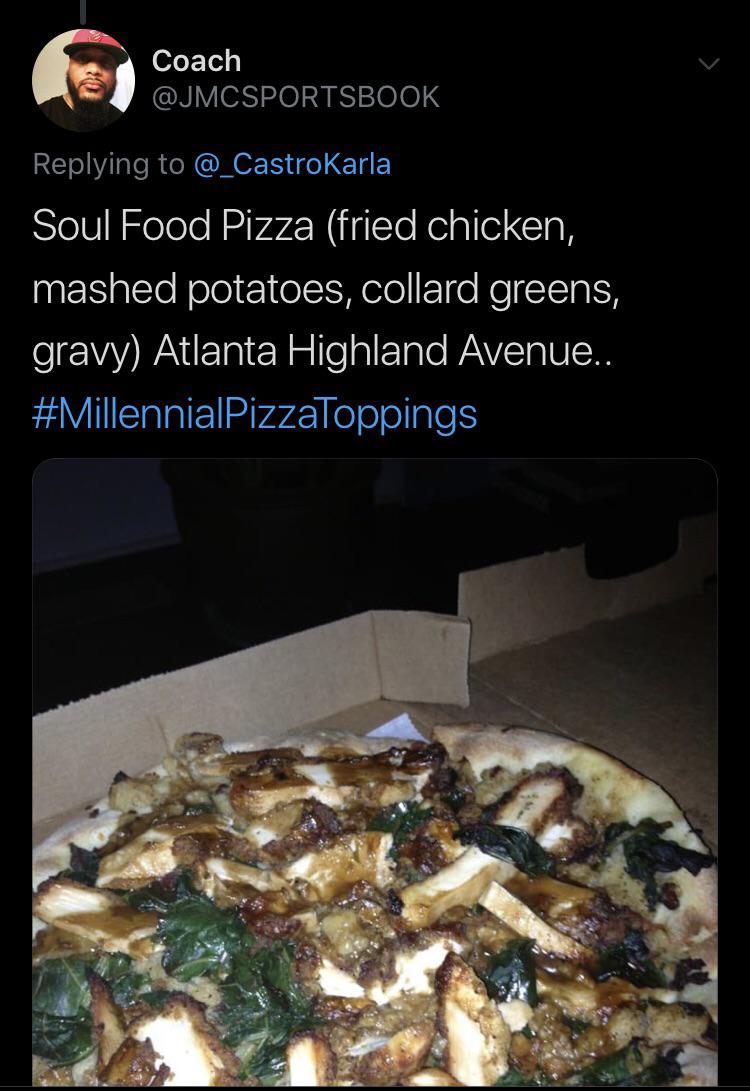 pizza - Coach Soul Food Pizza fried chicken, mashed potatoes, collard greens, gravy Atlanta Highland Avenue.. As
