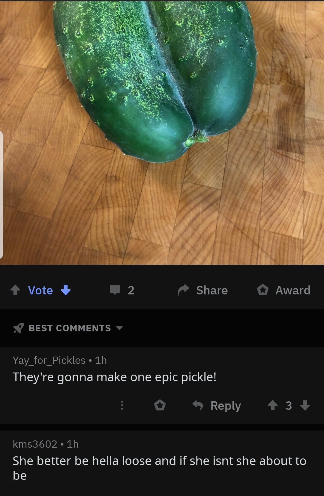 close up - Vote 2 Award Best Yay_for_Picklesih They're gonna make one epic pickle! 0 3 kms3602.11 She better be hella loose and if she isnt she about to be