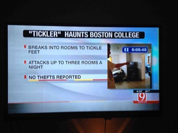 wtf pics -boston college funny - "Tickler" Haunts Boston College Breaks Into Rooms To Tickle Feet Ii 40 Attacks Up To Three Rooms A Night No Thefts Reported 01" 9