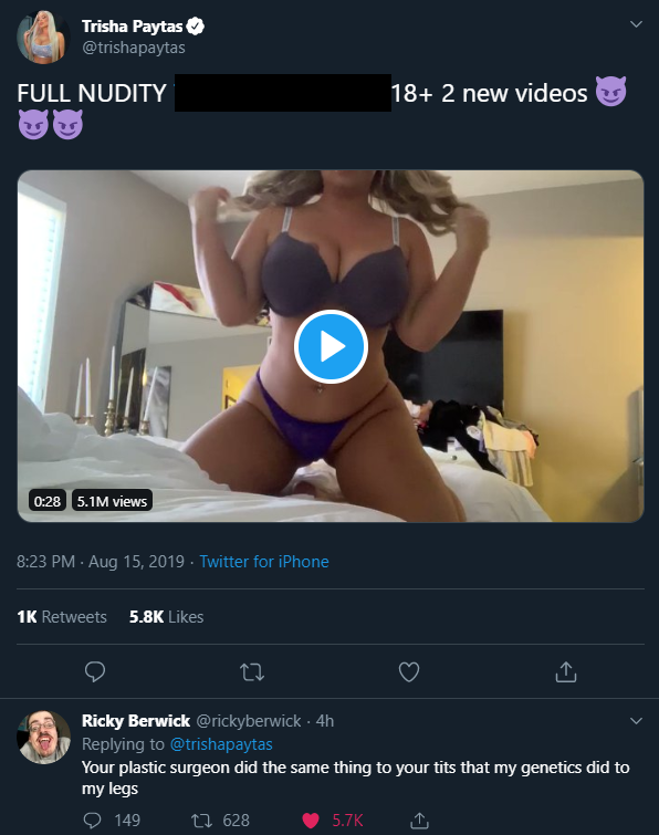 Trisha Paytas Full Nudity 18 2 new videos 5.1M views Twitter for iPhone 1K Ricky Berwick 4h Your plastic surgeon did the same thing to your tits that my genetics did to my legs 149 27 628 I