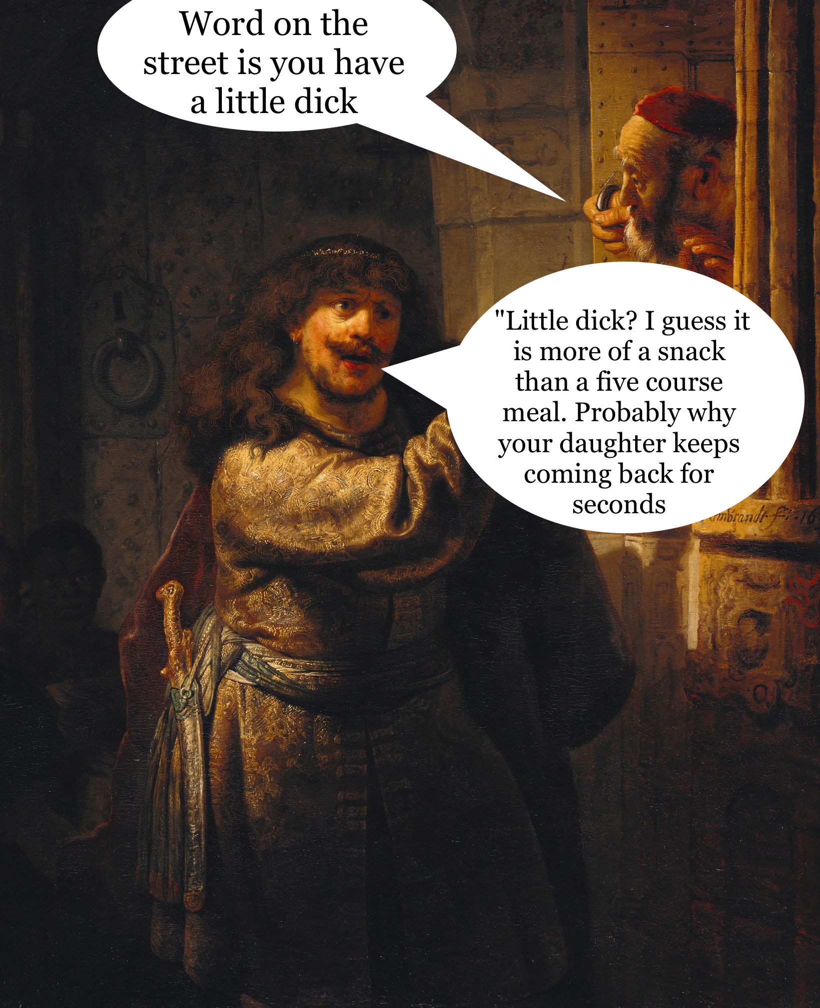 rembrandt samson threatening his father in law - Word on the street is you have a little dick