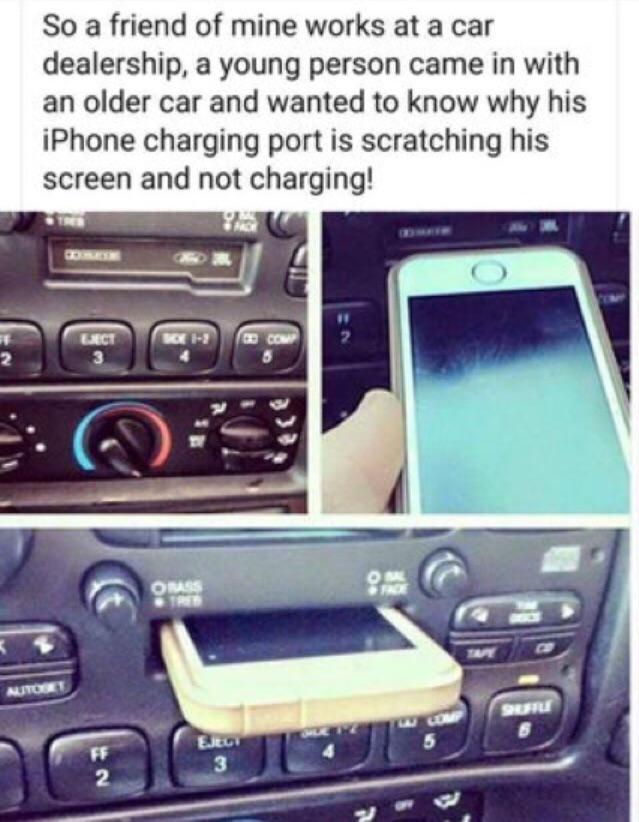 phone in cassette player - So a friend of mine works at a car dealership, a young person came in with an older car and wanted to know why his iPhone charging port is scratching his screen and not charging! Omass Nutos
