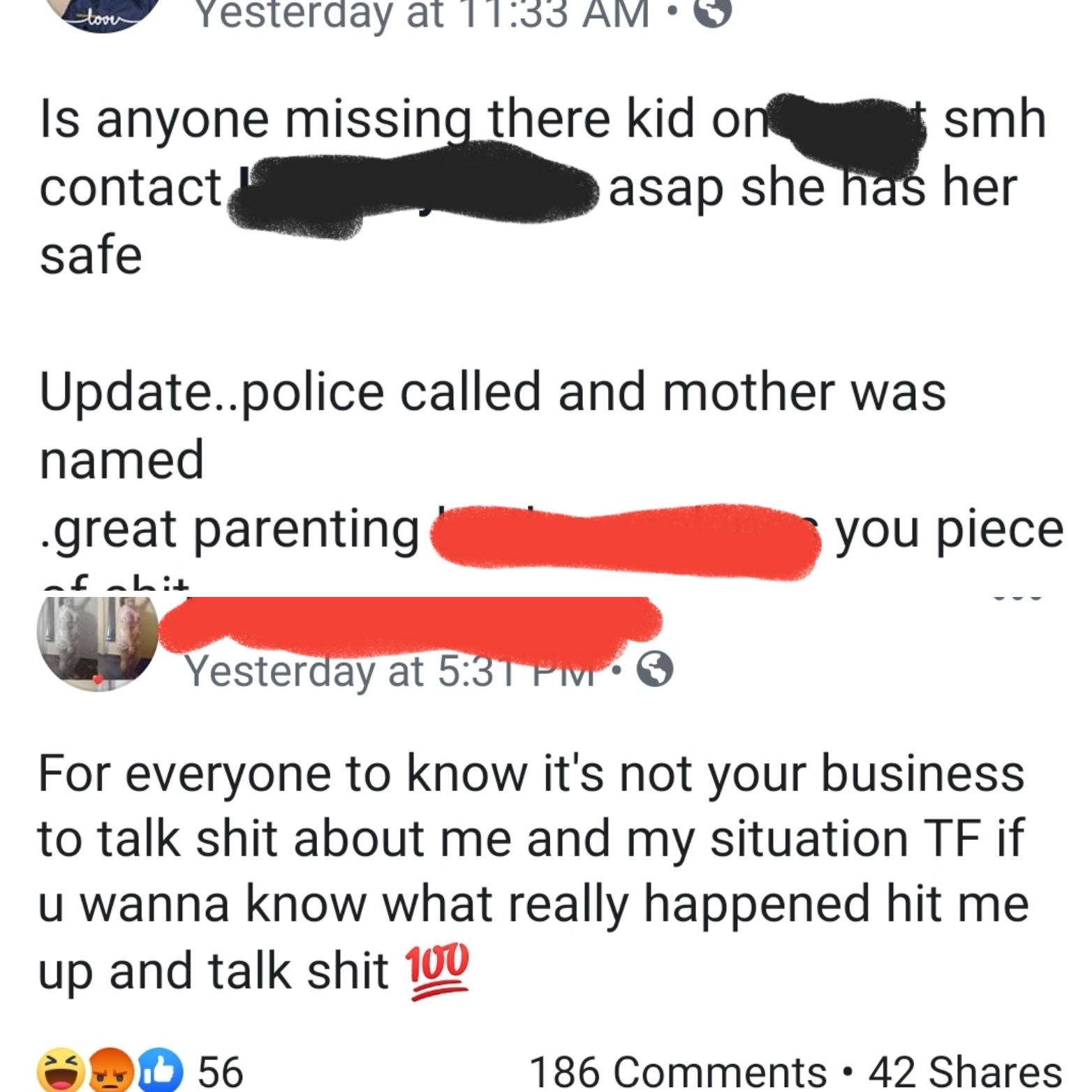 loot on Yesterday at 0 Is anyone missing there kid on smh contact asap she has her safe Update..police called and mother was named .great parenting you piece Yesterday at For everyone to know it's not your business to talk shit about me and my situation T