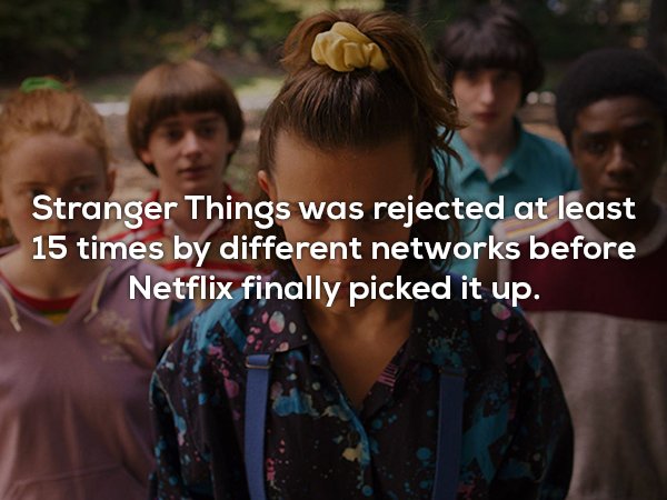 stranger things 3 - Stranger Things was rejected at least 15 times by different networks before Netflix finally picked it up.