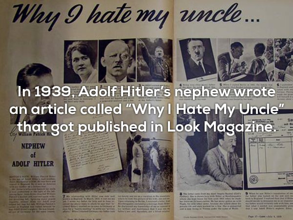 Adolf Hitler - Why I hate my uncle... In 1939, Adolf Hitler's nephew wrote an article called "Why I Hate My Uncle" that got published in Look Magazine. Nephew of Adolf Hitler