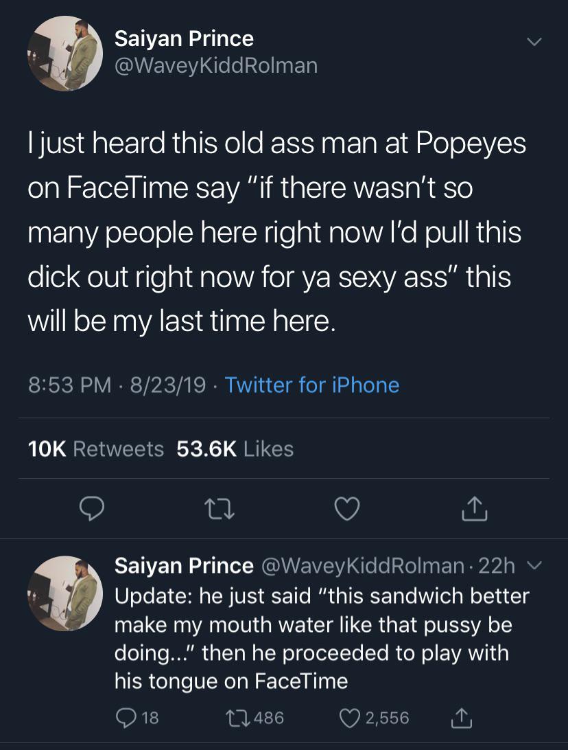 Saiyan Prince KiddRolman Tjust heard this old ass man at Popeyes on FaceTime say