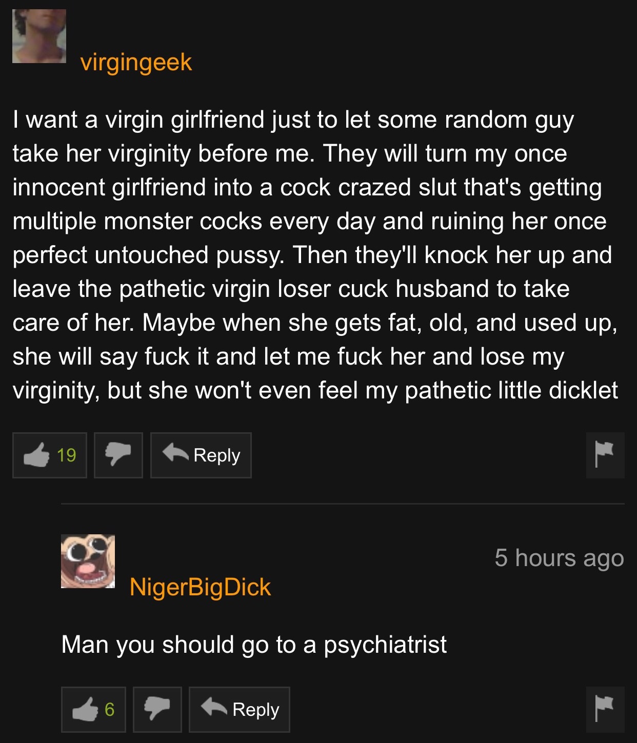 Virgingeek I want a virgin girlfriend just to let some random guy take her virginity before me. They will turn my once innocent girlfriend into a cock crazed slut that's getting multiple monster cocks every day and ruining her once perfect un