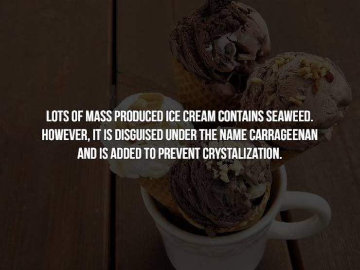 cup - Lots Of Mass Produced Ice Cream Contains Seaweed. However, It Is Disguised Under The Name Carrageenan And Is Added To Prevent Crystalization