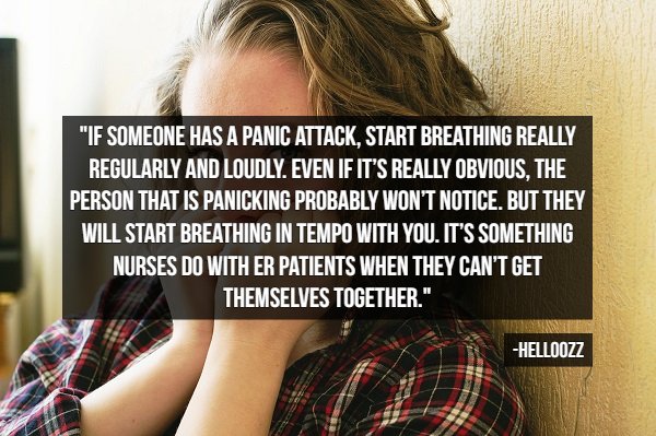 girl afraid - "If Someone Has A Panic Attack, Start Breathing Really Regularly And Loudly. Even If It'S Really Obvious, The Person That Is Panicking Probably Won'T Notice. But They Will Start Breathing In Tempo With You. It'S Something Nurses Do With Er P