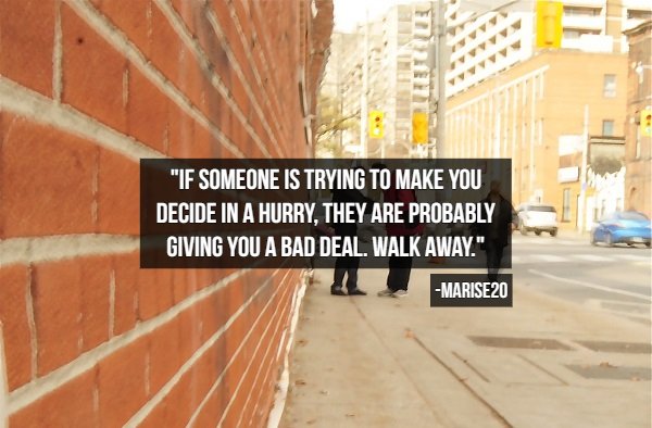 drug deal on street - "If Someone Is Trying To Make You Decide In A Hurry, They Are Probably Giving You A Bad Deal. Walk Away." MARISE20