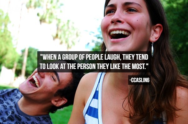 2 people laughing - "When A Group Of People Laugh, They Tend To Look At The Person They The Most." Ccasling