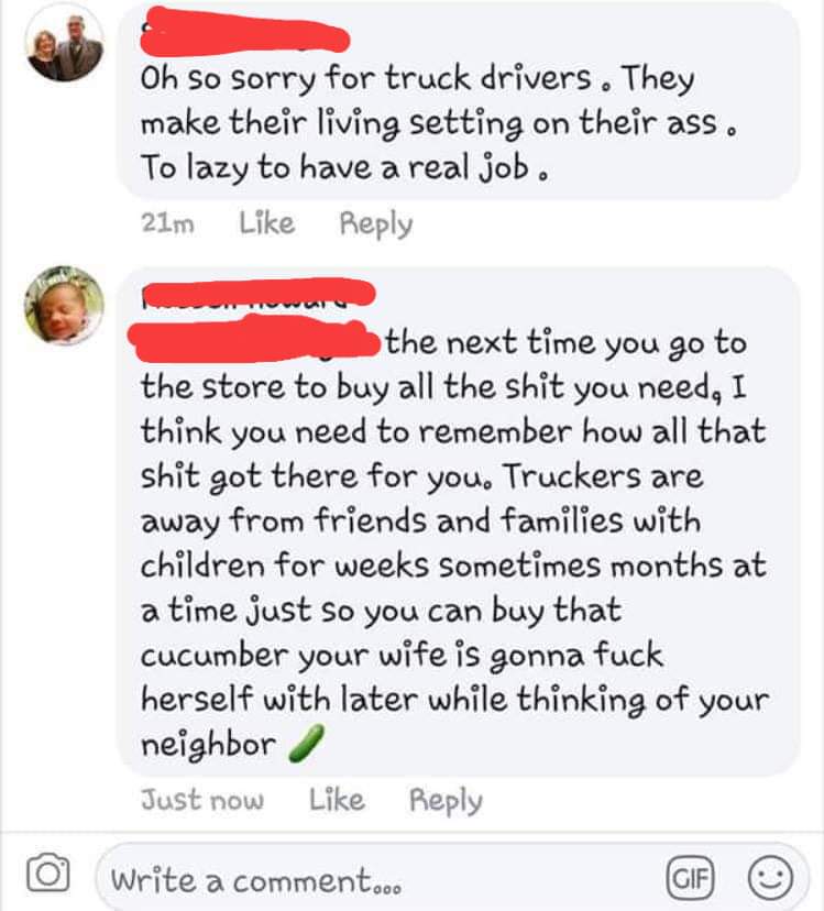 Oh So Sorry for truck drivers. They make their living setting on their ass. To lazy to have a real job. 21m the next time you go to the store to buy all the shit you need, I think you need to remember how all that shit got there for you. Truckers are away