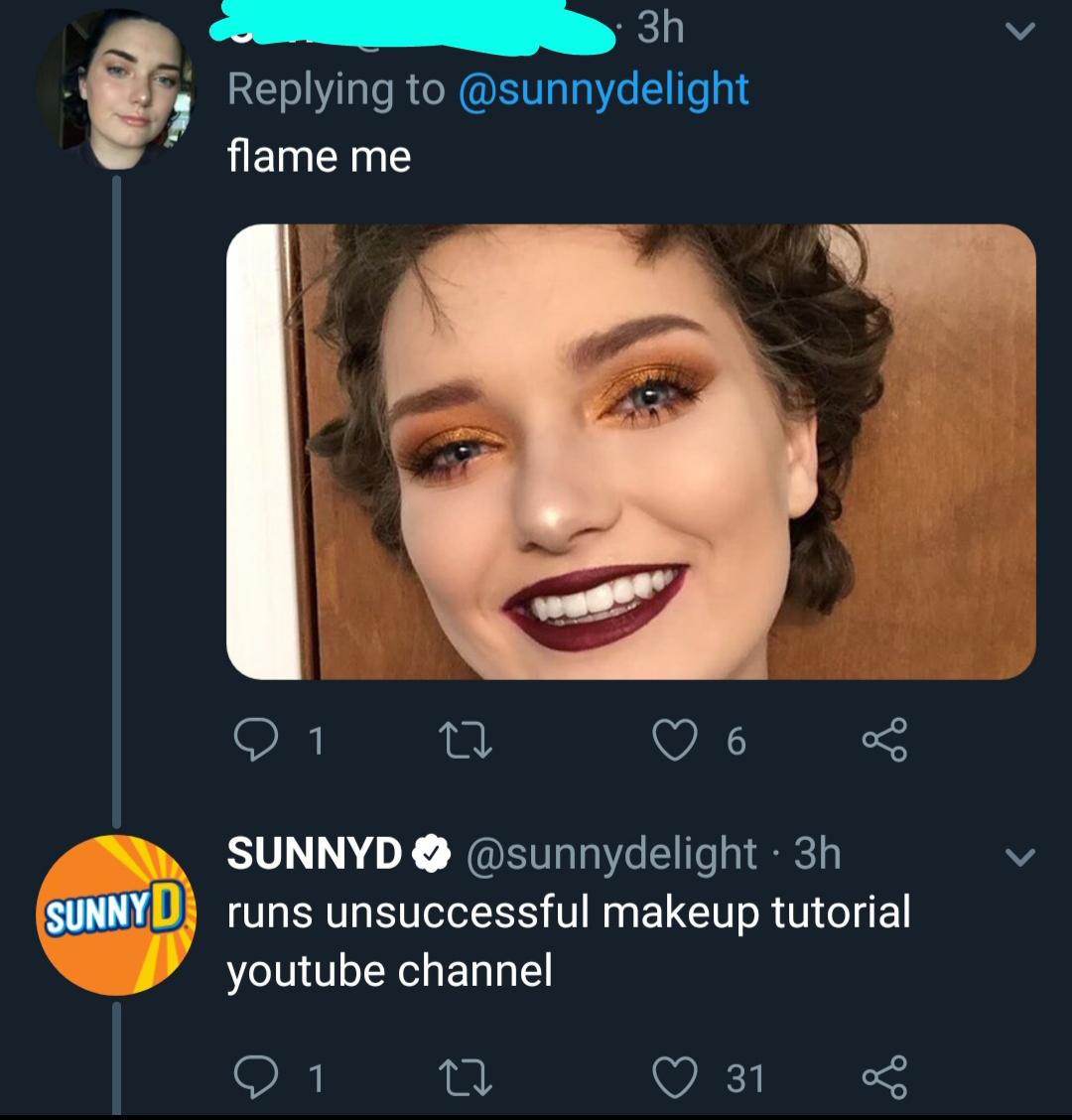 smile - 3h flame me on 22 6 o Sunnyd Sunnyd . 3h runs unsuccessful makeup tutorial youtube channel on 22 31 8