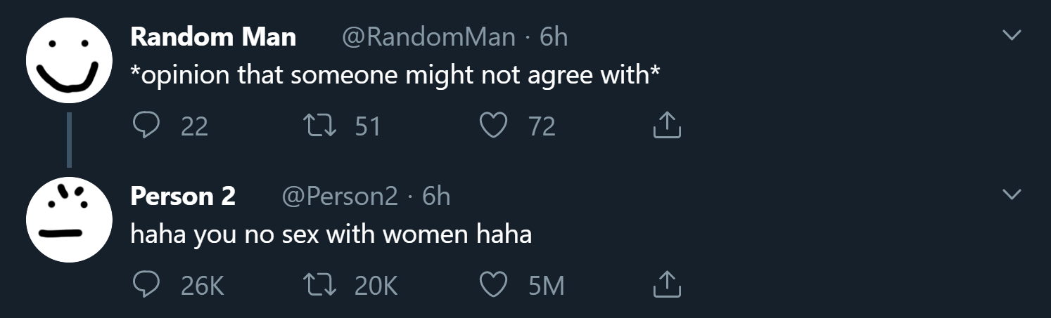 sky - Random Man 6h opinion that someone might not agree with o 22 22 51 72 Person 2 6h haha you no sex with women haha 26 5M I