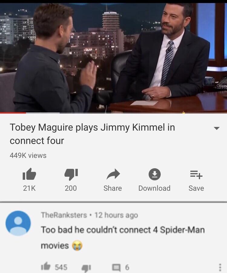 TXT - Tobey Maguire plays Jimmy Kimmel in connect four views 21K 200 Download Save TheRanksters. 12 hours ago Too bad he couldn't connect 4 SpiderMan movies il 545 96