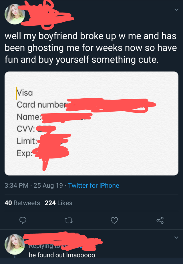 graphics - well my boyfriend broke up w me and has been ghosting me for weeks now so have fun and buy yourself something cute. Visa Card number Name Cvv Limit Exp 25 Aug 19 Twitter for iPhone 40 224 r he found out Imao0000