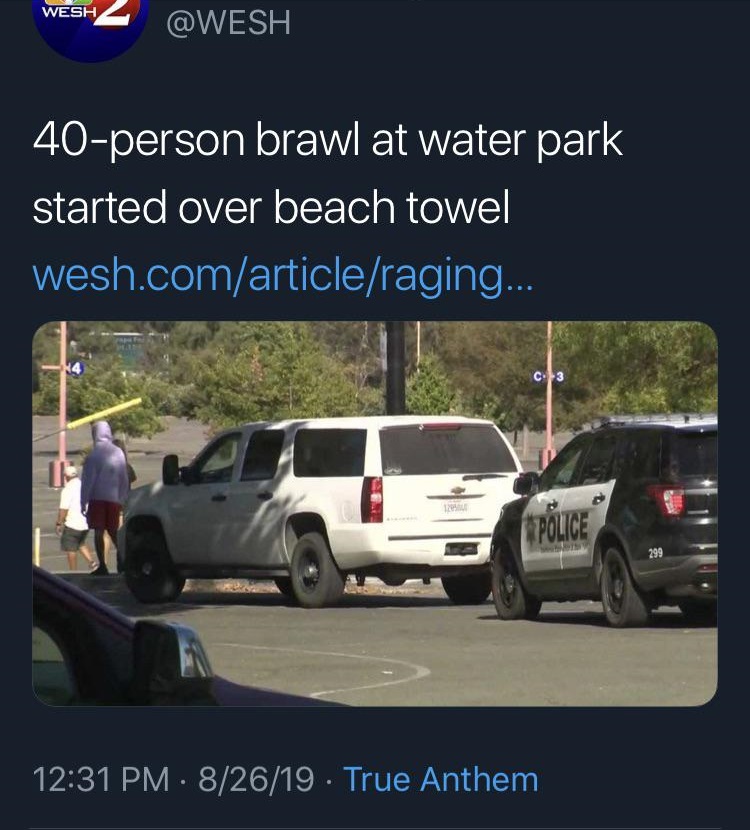 asphalt - Wesh 40person brawl at water park started over beach towel wesh.comarticleraging... 299 82619 . True Anthem