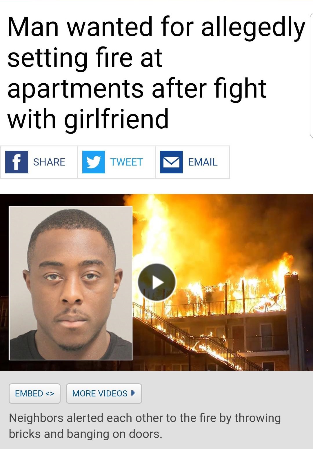 media - Man wanted for allegedly setting fire at apartments after fight with girlfriend Tweet Email Mani Embed  More Videos Neighbors alerted each other to the fire by throwing bricks and banging on doors.