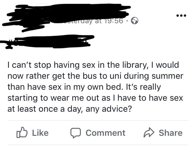 sex memes- angle - utrday at I can't stop having sex in the library, I would now rather get the bus to uni during summer than have sex in my own bed. It's really starting to wear me out as I have to have sex at least once a day, any advice? Comment