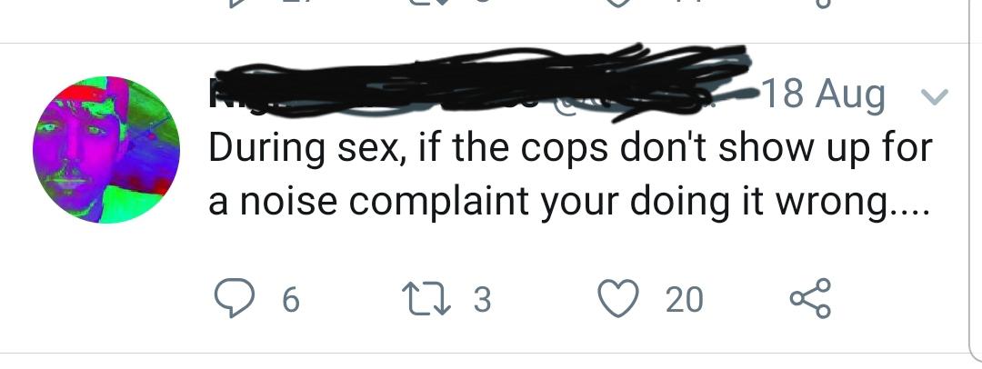sex memes- 18 Aug v During sex, if the cops don't show up for a noise complaint your doing it wrong.... 26 27 3 20