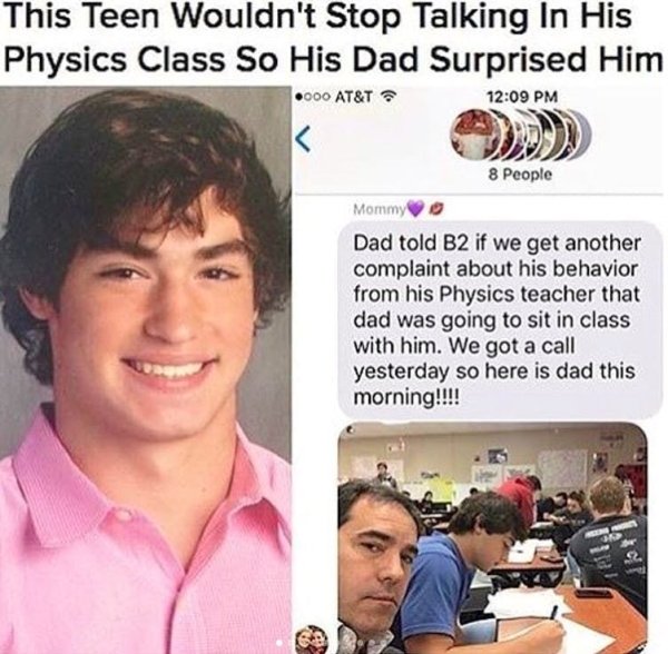 smile - This Teen Wouldn't Stop Talking In His Physics Class So His Dad Surprised Him .000 At&T 8 People Mommy Vo Dad told B2 if we get another complaint about his behavior from his Physics teacher that dad was going to sit in class with him. We got a cal