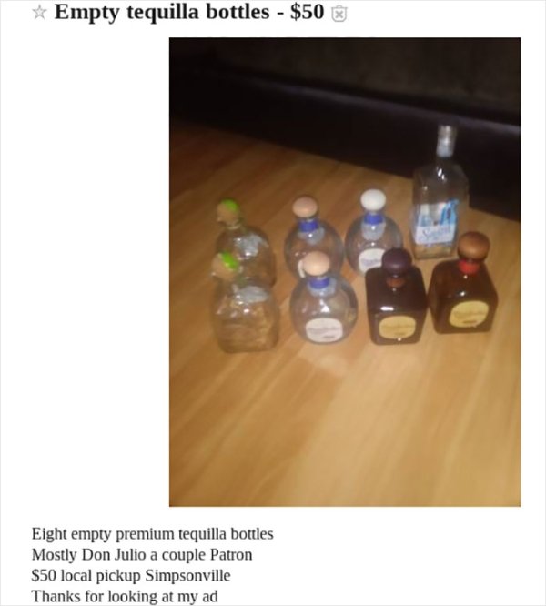 wtf online shopping glass bottle - Empty tequilla bottles $50 Eight empty premium tequilla bottles Mostly Don Julio a couple Patron $50 local pickup Simpsonville Thanks for looking at my ad