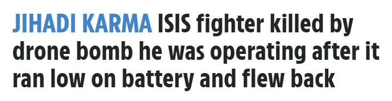 Jihadi Karma Isis fighter killed by drone bomb he was operating after it ran low on battery and flew back