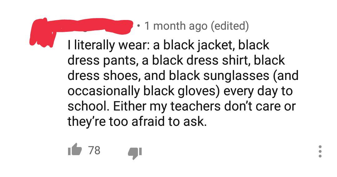 basteln mit senioren - 1 month ago edited I literally wear a black jacket, black dress pants, a black dress shirt, black dress shoes, and black sunglasses and occasionally black gloves every day to school. Either my teachers don't care or they're too afra