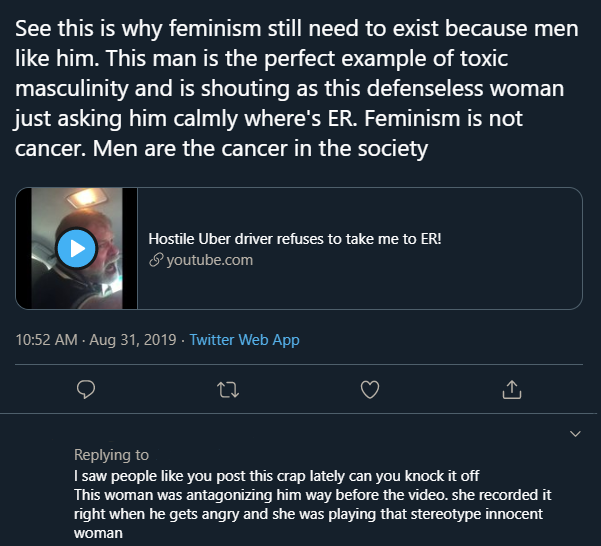 screenshot - See this is why feminism still need to exist because men him. This man is the perfect example of toxic masculinity and is shouting as this defenseless woman just asking him calmly where's Er. Feminism is not cancer. Men are the cancer in the 