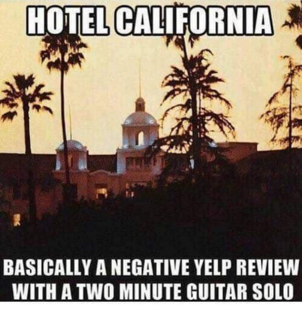 이글스 hotel california - Hotel California Basically A Negative Yelp Review With A Two Minute Guitar Solo