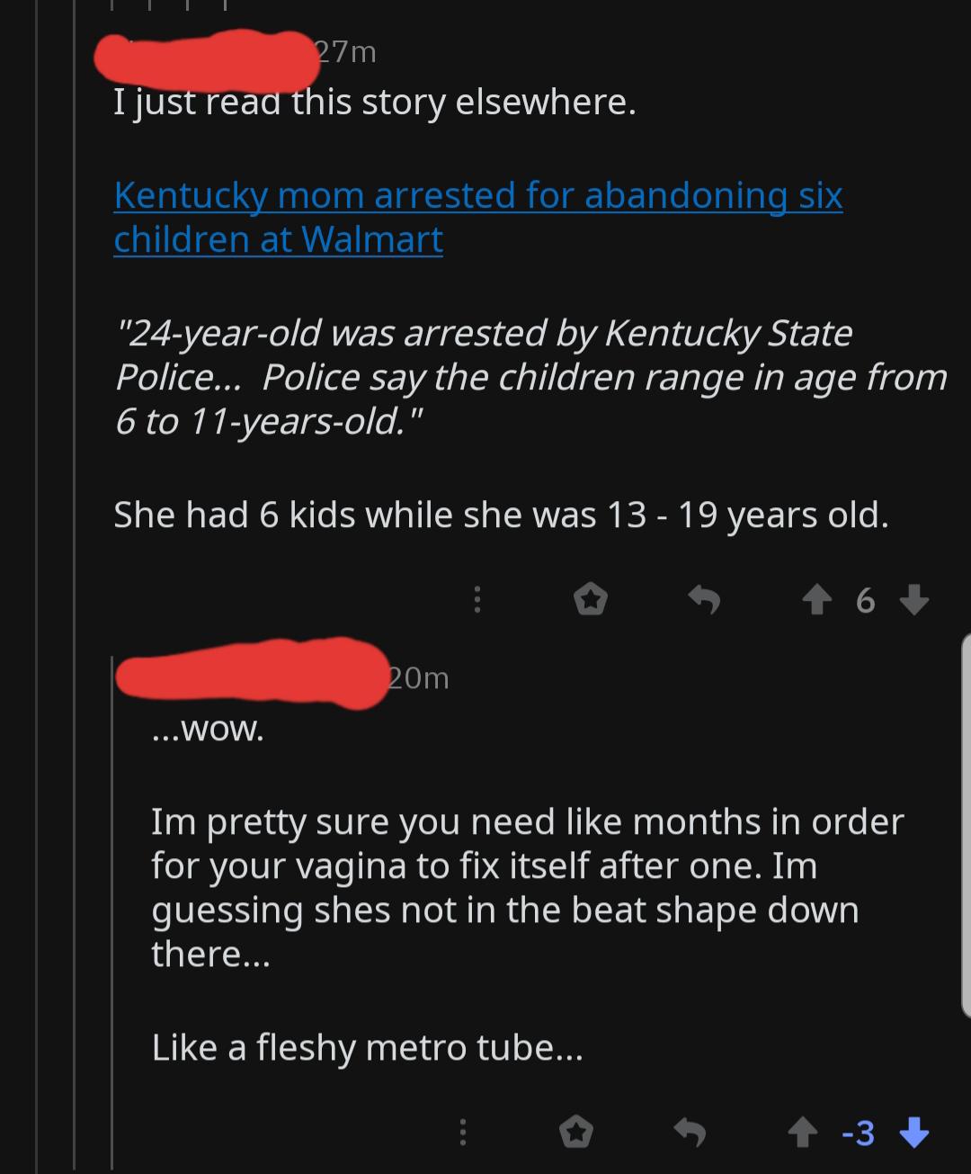 screenshot - 27m I just read this story elsewhere. Kentucky mom arrested for abandoning six children at Walmart "24yearold was arrested by Kentucky State Police... Police say the children range in age from 6 to 11yearsold." She had 6 kids while she was 13