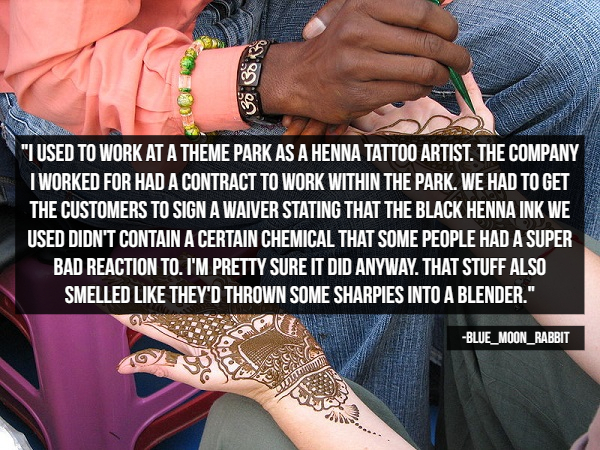tourist henna india - 3o 8o. "I Used To Work At A Theme Park As A Henna Tattoo Artist. The Company Tworked For Had A Contract To Work Within The Park. We Had To Get The Customers To Sign A Waiver Stating That The Black Henna Ink We Used Didn'T Contain A C