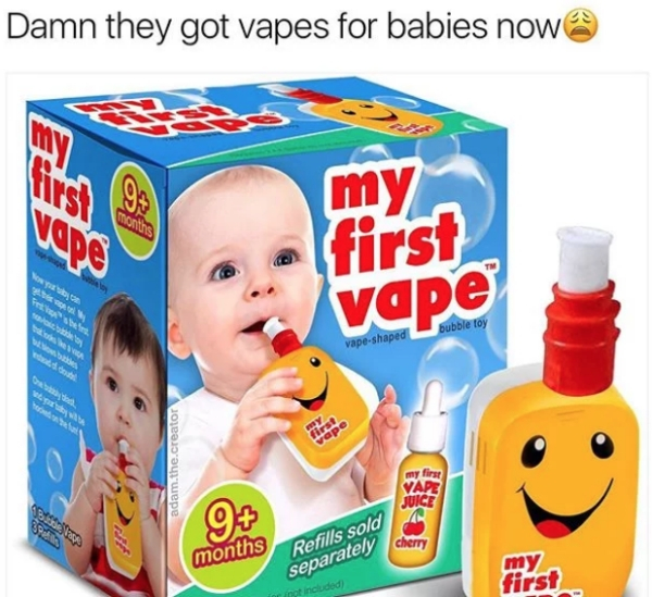 only 2010s kids will remember - Damn they got vapes for babies now E my first vape bubble toy vapeshaped adam.the.creator my fire Vape Juice 93 months Refills sold separately at included