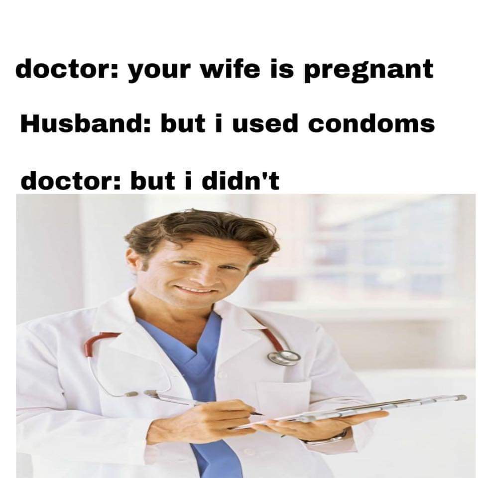 human behavior - doctor your wife is pregnant Husband but i used condoms doctor but i didn't