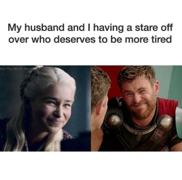 marriage meme - My husband and I having a stare off over who deserves to be more tired Not The Worst Mom