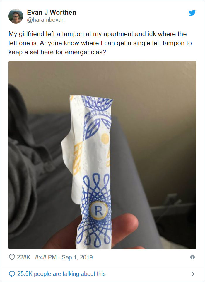 r tampon - Evan J Worthen My girlfriend left a tampon at my apartment and idk where the left one is. Anyone know where I can get a single left tampon to keep a set here for emergencies? people are talking about this