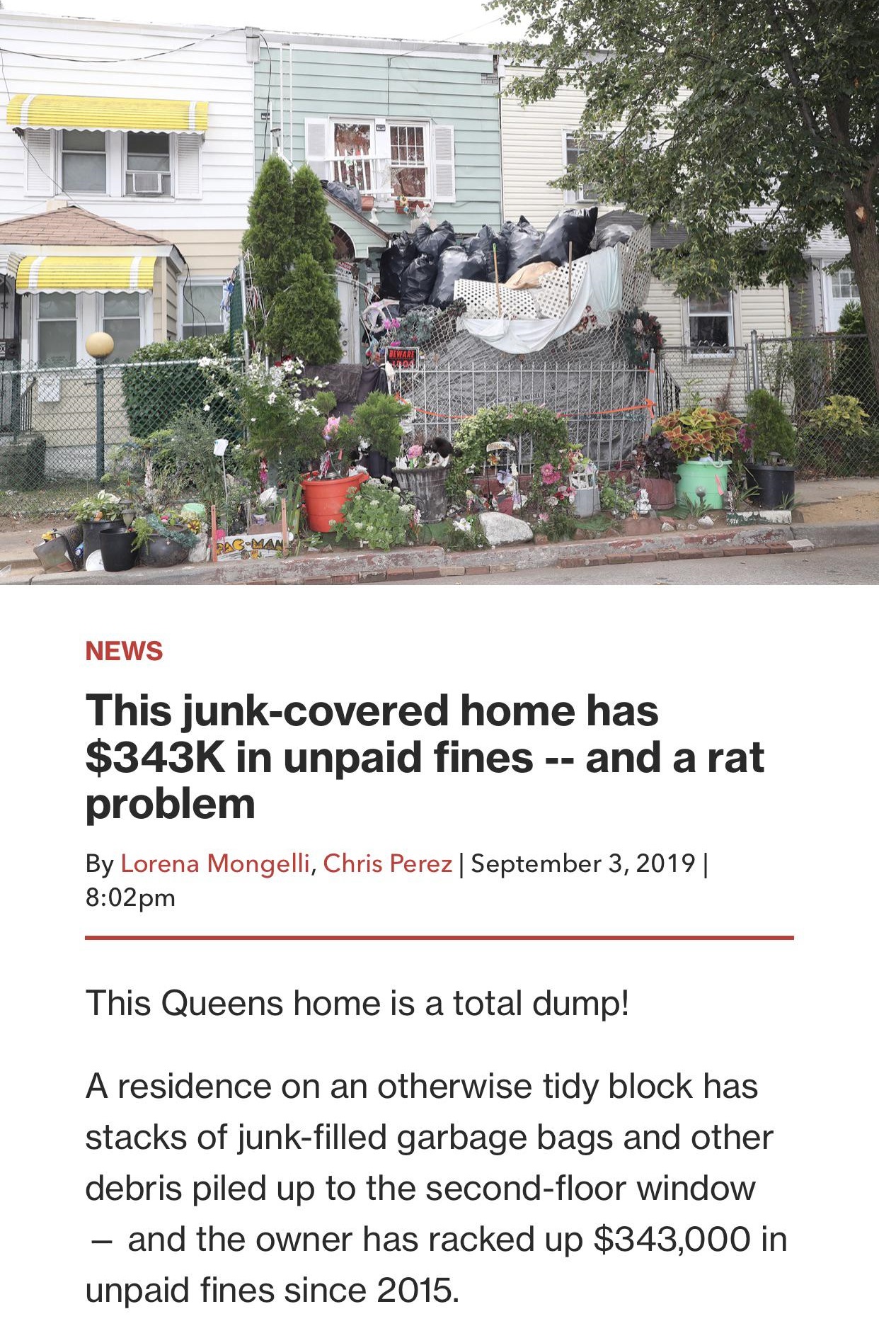 tree - News This junkcovered home has $ in unpaid fines and a rat problem By Lorena Mongelli, Chris Perez | This Queens home is a total dump! A residence on an otherwise tidy block has stacks of junkfilled garbage bags and other debris piled up to the sec