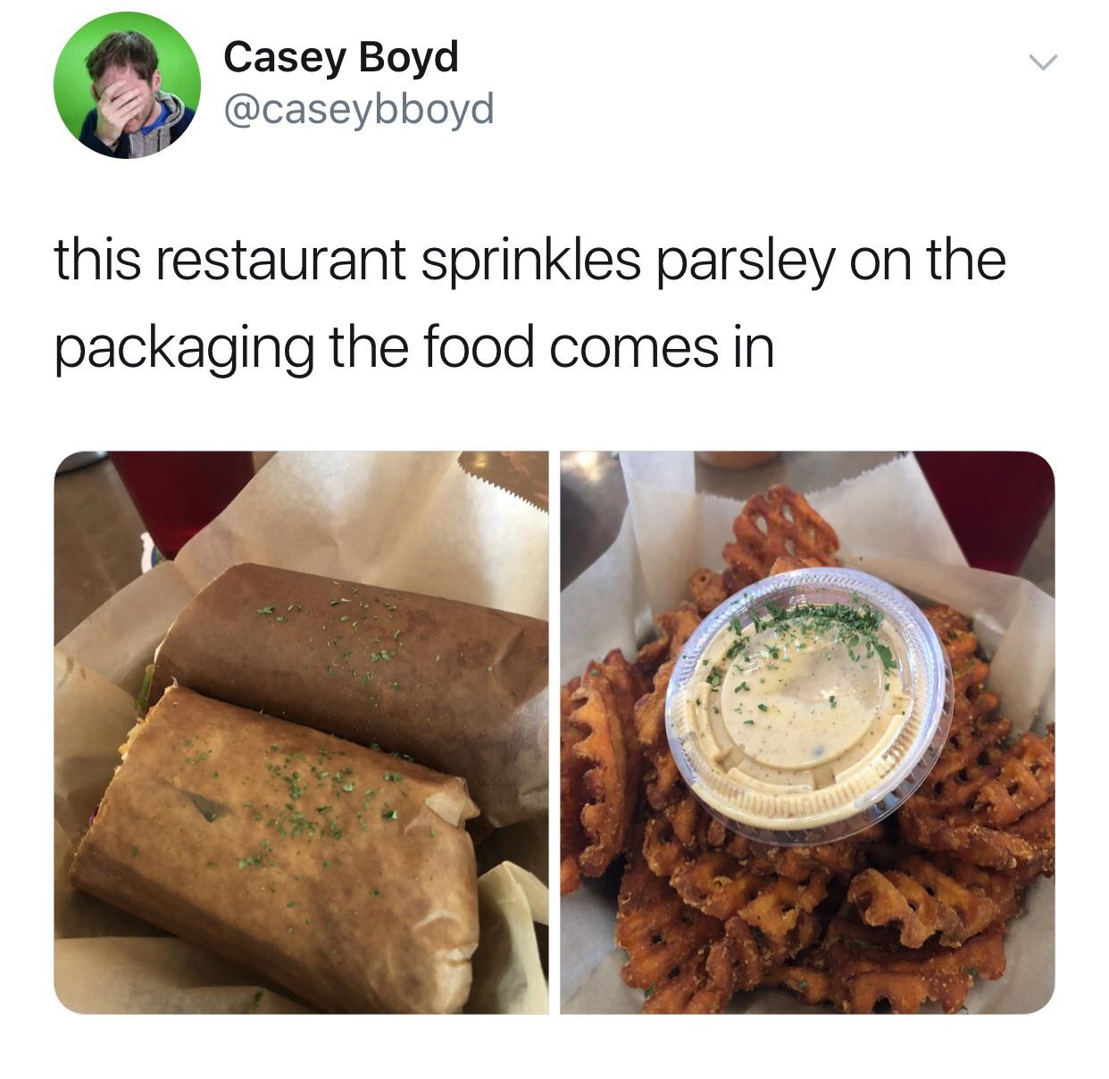 food - Casey Boyd this restaurant sprinkles parsley on the packaging the food comes in