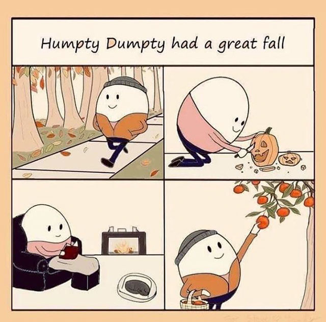 humpty dumpty had a great fall meme - Humpty Dumpty had a great fall