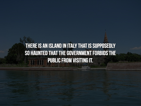 sky - There Is An Island In Italy That Is Supposedly So Haunted That The Government Forbids The Public From Visiting It.