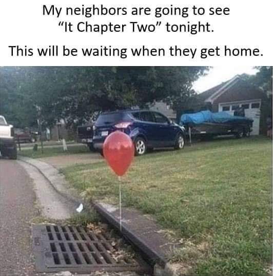 red balloon meme - My neighbors are going to see "It Chapter Two" tonight. This will be waiting when they get home.