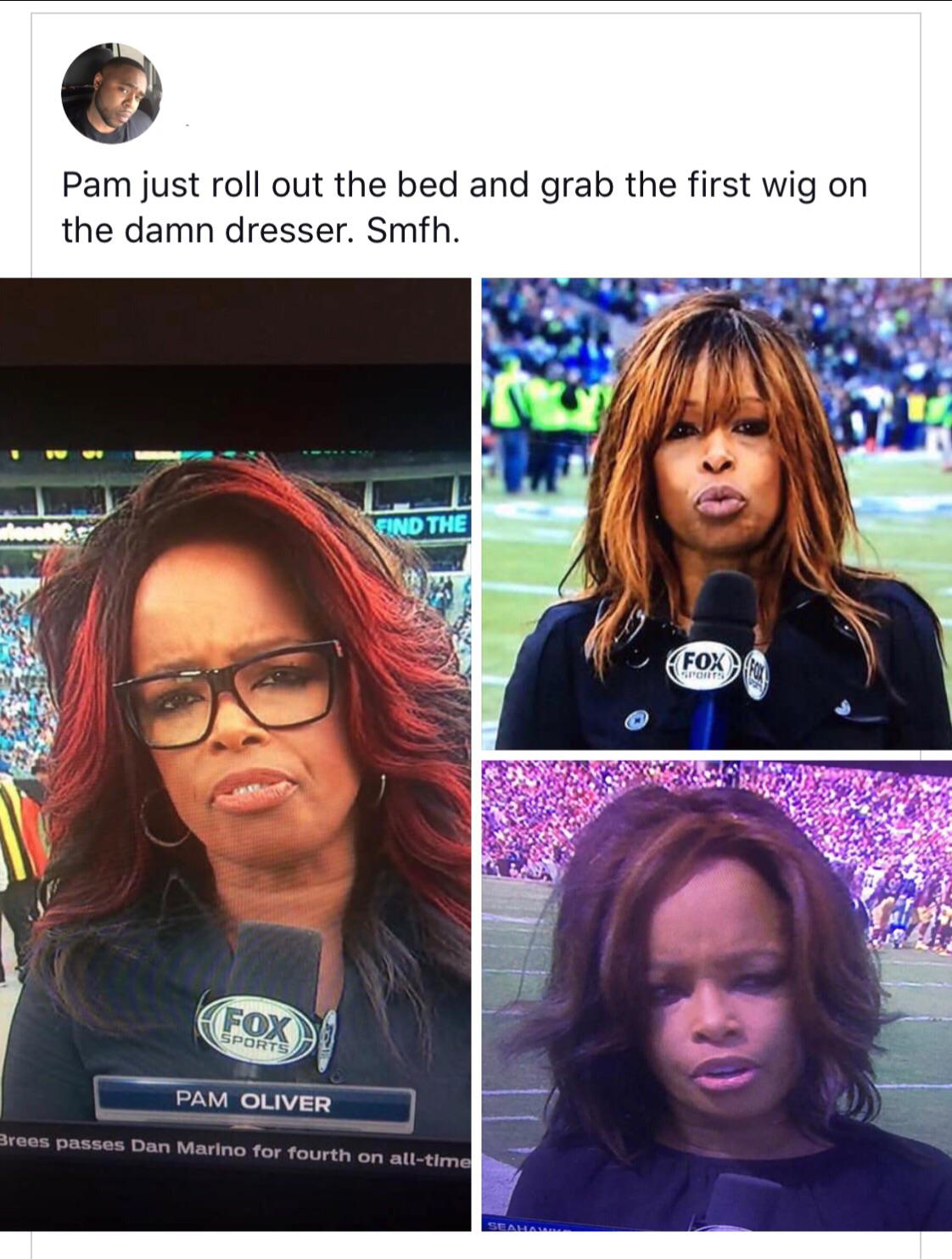 hair coloring - Pam just roll out the bed and grab the first wig on the damn dresser. Smfh. Find The Fox Sports Pam Oliver Brees passes Dan Marino for fourth on alltime