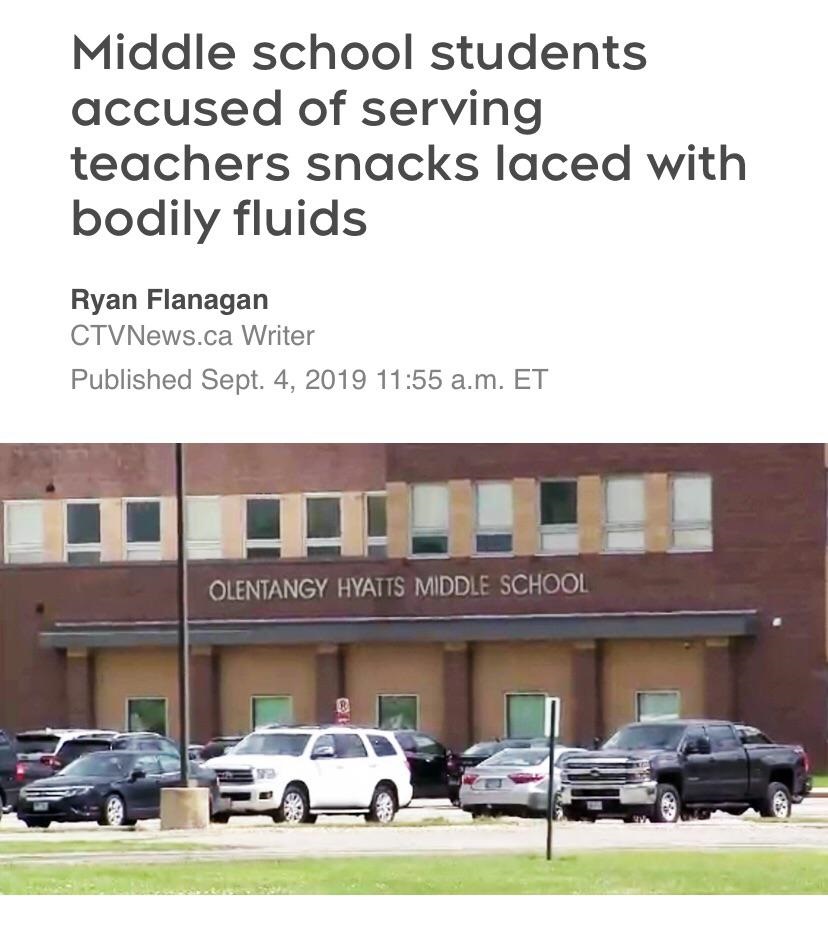 facade - Middle school students accused of serving teachers snacks laced with bodily fluids Ryan Flanagan CTVNews.ca Writer Published Sept. 4, 2019 a.m. Et Olentangy Hyatts Middle School
