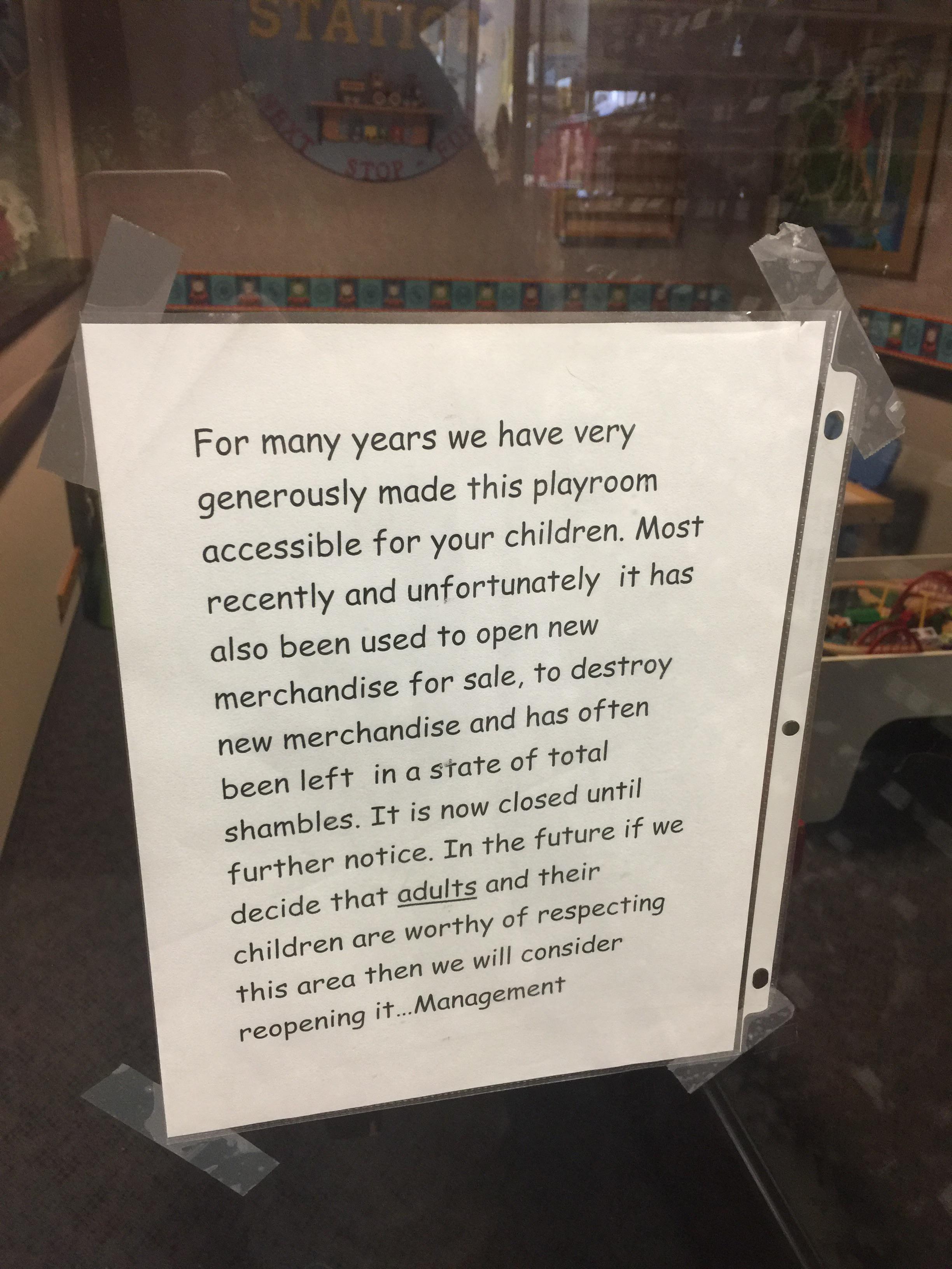 commemorative plaque - For many years we have very generously made this playroom accessible for your children. Most recently and unfortunately it has also been used to open new merchandise for sale, to destroy new merchandise and has often been left in a 