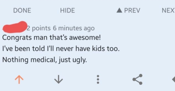 diagram - Done Hide A Prev Nex 2 points 6 minutes ago Congrats man that's awesome! I've been told I'll never have kids too. Nothing medical, just ugly.